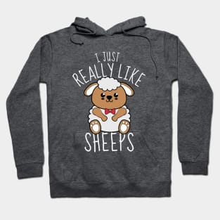 I Just Really Like Sheeps Funny Hoodie